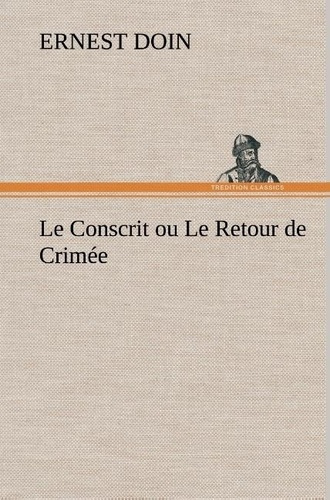 Emprunter Le Conscrit ou Le Retour de Crimée. Le conscrit ou le retour de crimee livre