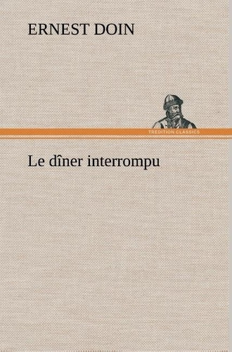 Emprunter Le dîner interrompu. Le diner interrompu livre