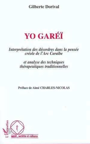 Emprunter Yo Garéï. Interprétation des désordres dans la pensée créole de l'Arc Caraïbe et analyse des techniq livre