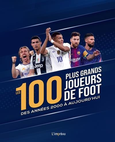 Emprunter Les 100 plus grands joueurs de foot des années 2000 à aujourd'hui livre