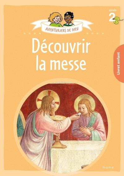 Emprunter Aventuriers de Dieu. Année 2, Découvrir la messe. Document enfant livre