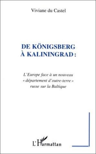 Emprunter De Königsberg à Kaliningrad. L'Europe face à un nouveau département d'outre-terre russe sur la Balti livre