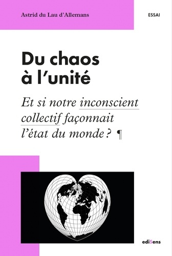 Emprunter Du chaos à l'unité. Et si notre inconscient collectif façonnait l'état du monde ? livre