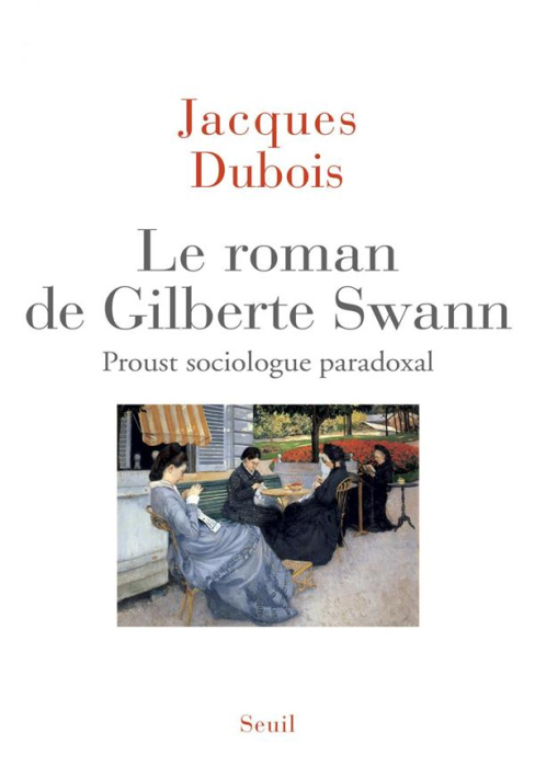 Emprunter Le roman de Gilberte Swann. Proust sociologue paradoxal livre