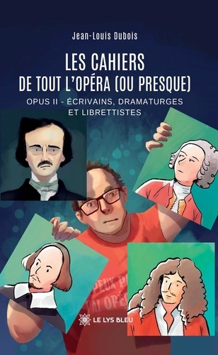 Emprunter Les cahiers de Tout l'opéra (ou presque). Opus II : Écrivains, dramaturges et librettistes livre