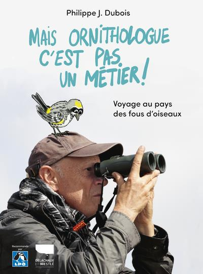 Emprunter Mais ornithologue c'est pas un métier ! Voyage au pays des fous d'oiseaux livre