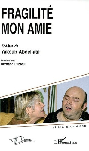 Emprunter Fragilité mon amie, théâtre de Yakoub Abdellatif livre