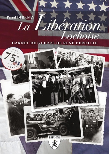 Emprunter La libération lochoise. Carnet de guerre de René Deroche livre