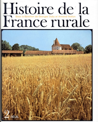 Emprunter HISTOIRE DE LA FRANCE RURALE. Tome 2, L'âge classique des paysans, De 1340 à 1789 livre