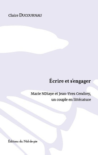 Emprunter Écrire et s’engager. Marie NDiaye et Jean-Yves Cendrey, un couple en littérature livre