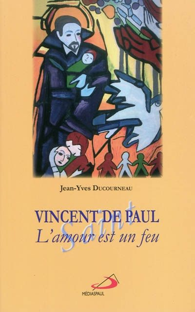 Emprunter Vincent de Paul. L'amour est un feu livre