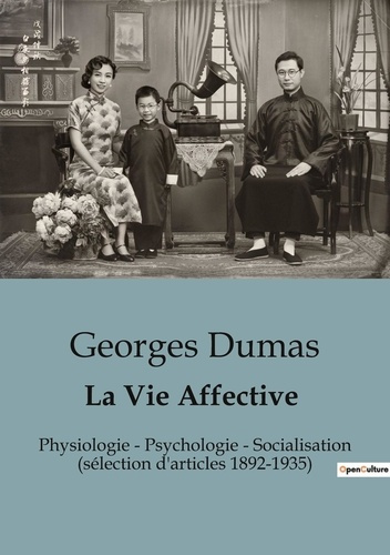 Emprunter La Vie Affective. Physiologie - Psychologie - Socialisation (sélection d'articles 1892-1935) livre