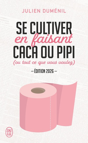Emprunter Se cultiver en faisant caca ou pipi (ou tout ce que vous voulez). Edition 2026 livre
