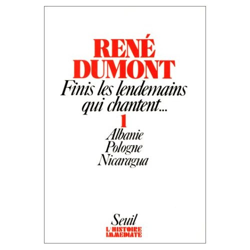 Emprunter Finis les lendemains qui chantent. Tome 1, Albanie, Pologne, Nicaragua, finis pour tous les mondes livre