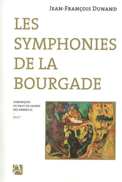 Emprunter Les symphonies de la bourgade. Chroniques du Haut-de-Cagnes des années 50 livre
