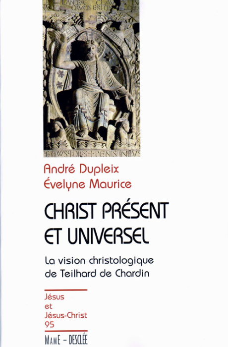 Emprunter Christ présent et universel. La vision christologique de Teilhard de Chardin livre
