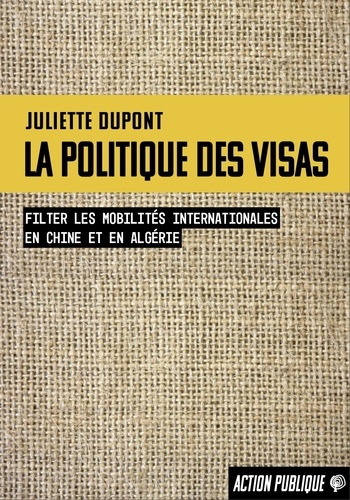 Emprunter La politique des visas. Filtrer les mobilités internationales en Chine et en Algérie livre