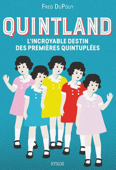 Emprunter Quintland. L'incroyable destin des premières quintuplées livre