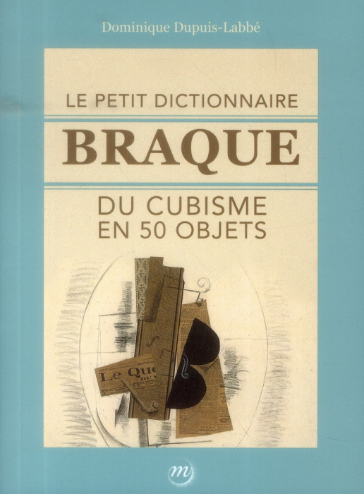 Emprunter Le petit dictionnaire Braque du cubisme en 50 objets livre