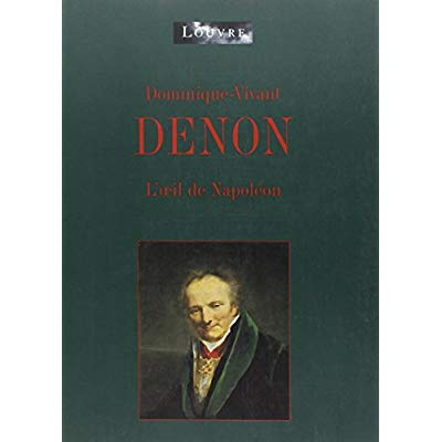Emprunter DOMINIQUE-VIVANT DENON. L'oeil de Napoléon, Exposition au musée du Louvre à Paris du 20 octobre 1999 livre
