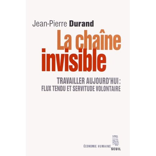 Emprunter La Chaîne invisible. Travailler aujourd'hui : flux tendu et servitude volontaire livre