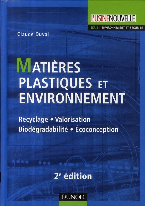 Emprunter Matières plastiques et environnement. Recyclage, valorisation, biodégradabilité, écoconception, 2e é livre