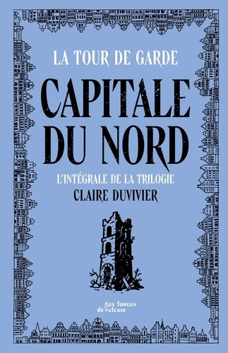 Emprunter Cycle de la Tour de garde. Capitale du Nord Intégrale : Citadins de demain ; Mort aux geais ! ; L'Ar livre