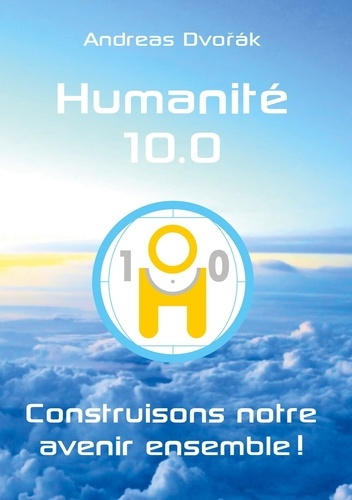 Emprunter Humanité 10.0. Construisons notre avenir ensemble ! livre