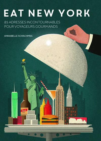 Emprunter Eat New York. 85 adresses incontournables pour voyageurs gourmands livre