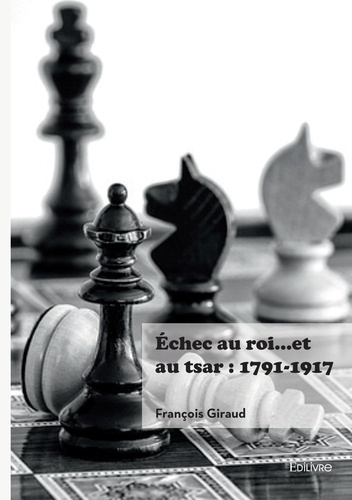 Emprunter Échec au roi... et au tsar : 1791-1917 livre