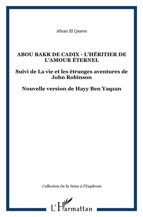 Emprunter Abou Bakr de Cadix - L'héritier de l'amour éternel. Suivi de La vie et les étranges aventures de Joh livre