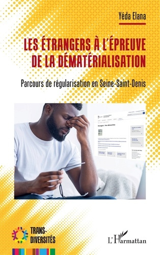 Emprunter Les étrangers à l’épreuve de la dématérialisation. Parcours de régularisation en Seine-Saint-Denis livre