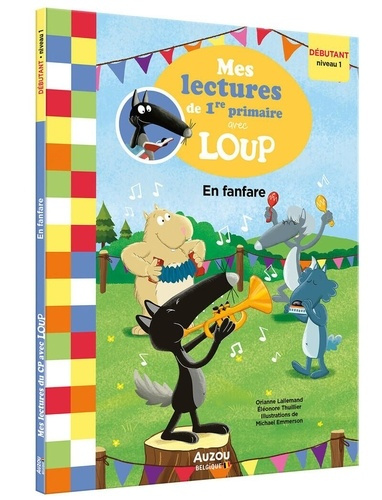 Emprunter Mes lectures de 1re primaire avec Loup : En fanfare. Débutant niveau 1 livre
