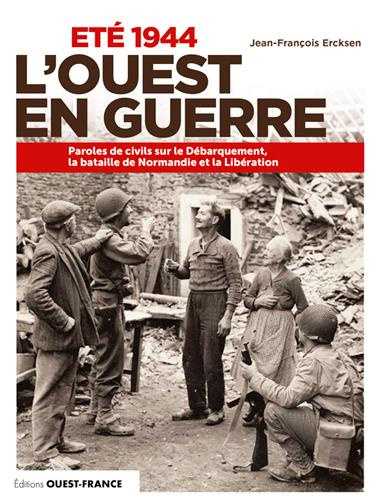 Emprunter Eté 1944 L'ouest en guerre. Paroles de civils, de résistants, de combattants sur le Débarquement, la livre