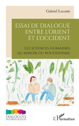 Emprunter Essai de dialogue entre l’Orient et l’Occident. Les sciences humaines au miroir du bouddhisme livre