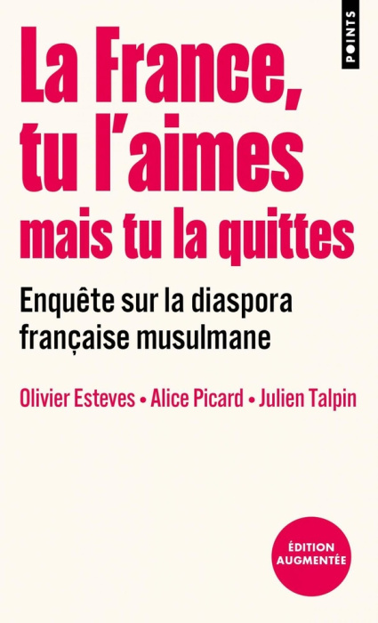 Emprunter La France, tu l'aimes mais tu la quittes. Enquête sur la diaspora française musulmane, Edition revue livre