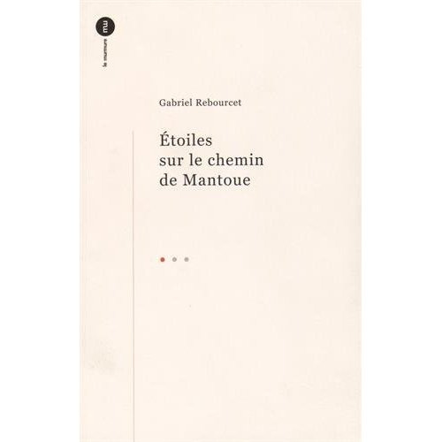 Emprunter Etoiles sur le chemin de Mantoue. Précédé de L'Homme fâché et suivi de Ode au hasard et au vent livre