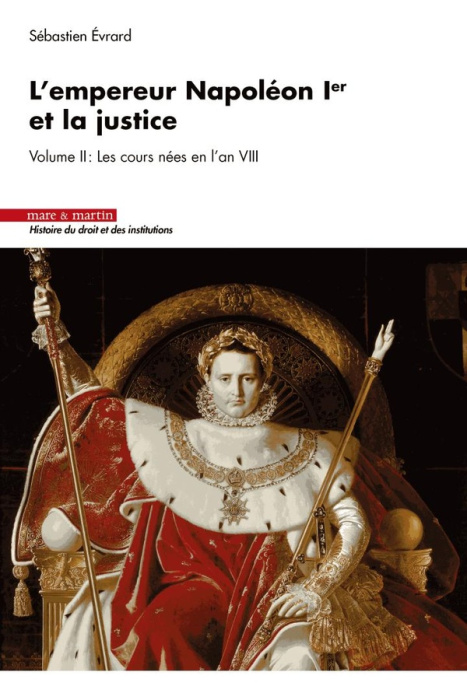 Emprunter L'empereur Napoléon Ier et la justice Tome 2 : Les cours nées en l'an VIII livre