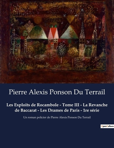 Emprunter Exploits de rocambole tome iii revanche. Un roman policier de Pierre Alexis Ponson Du Terrail livre