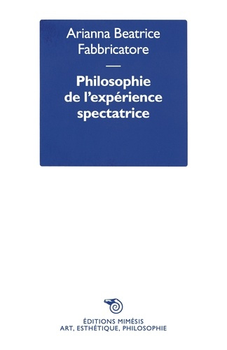 Emprunter Philosophie de l’expérience spectatrice. Puissances de l’art, entre savoir, politique et création de livre