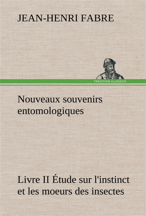 Emprunter Nouveaux souvenirs entomologiques - Livre II Étude sur l'instinct et les moeurs des insectes livre