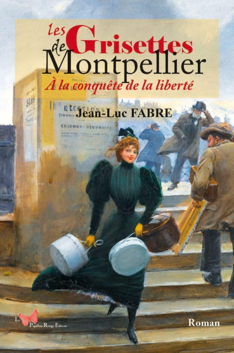 Emprunter Les Grisettes de Montpellier. A la conquête de la liberté livre