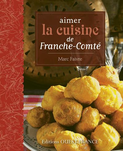 Emprunter Aimer la cuisine de Franche-Comté livre