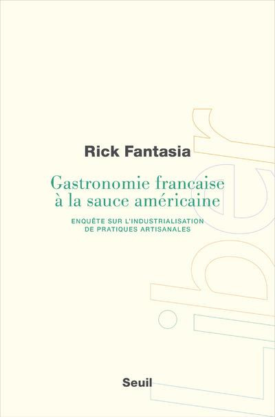 Emprunter Gastronomie française à la sauce américaine. Enquête sur l'industrialisation de pratiques artisanale livre