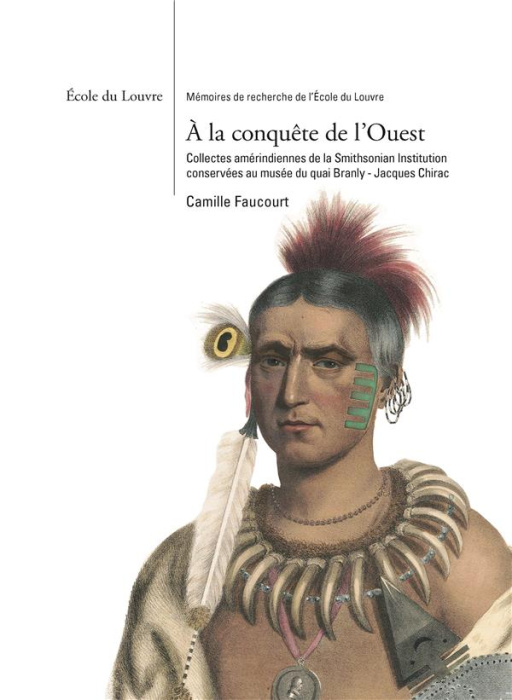 Emprunter A la conquête de l'Ouest. Collectes amérindiennes de la Smithsonian Institution conservées au musée livre