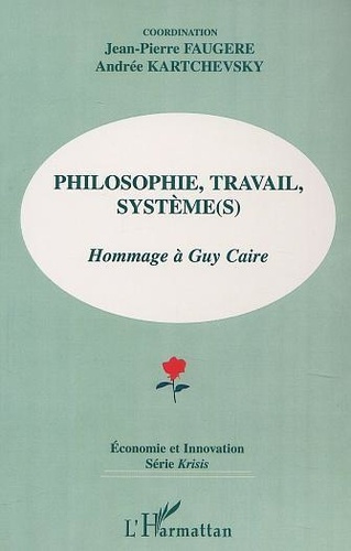 Emprunter PHILOSOPHIE TRAVAIL SYSTEME : HOMMAGE A GUY CAIRE livre