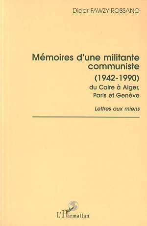 Emprunter Mémoires d'une militante communiste, 1942-1990, du Caire à Alger, Paris et Genève. Lettres aux miens livre