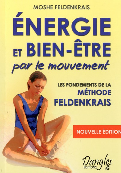 Emprunter Energie et bien-être par le mouvement. Le classique de la méthode Feldenkrais livre
