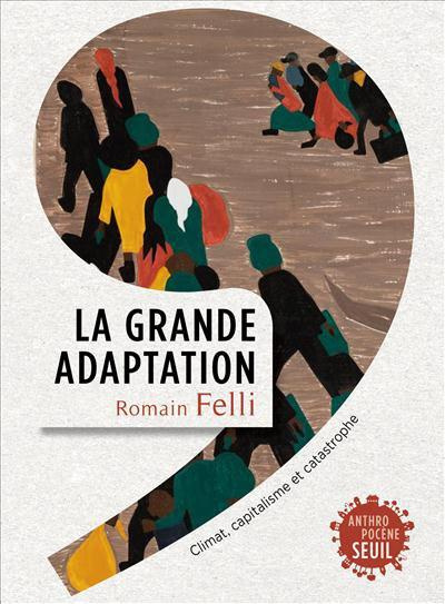 Emprunter La grande adaptation. Climat, capitalisme et catastrophe livre