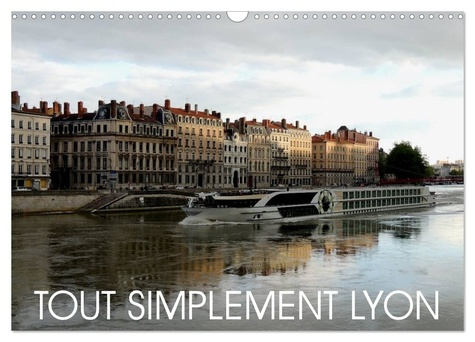 Emprunter Tout simplement Lyon (Calendrier mural 2026 DIN A3 vertical), CALVENDO calendrier mensuel. Une prome livre
